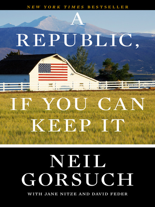 Title details for A Republic, If You Can Keep It by Neil Gorsuch - Available